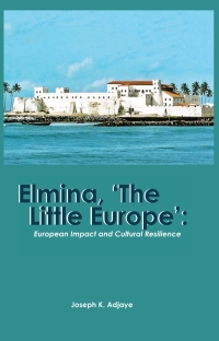 صورة الغلاف: Elmina, 'The Little Europe' 9789988550967