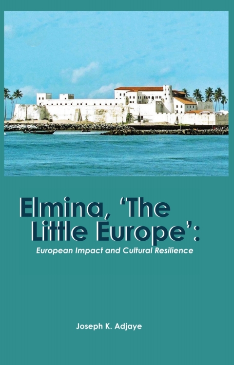 Cover image for book Elmina, 'The Little Europe'