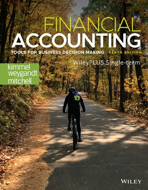 Financial Accounting: Tools For Business Decision Making, Wiley Plus Single Term 10th Edition (Inclusive Access)