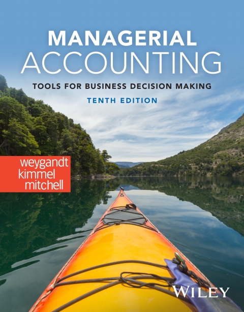Managerial Accounting: Tools For Business Decision Making, 10th Edition Wiley Plus (Inclusive Access)
