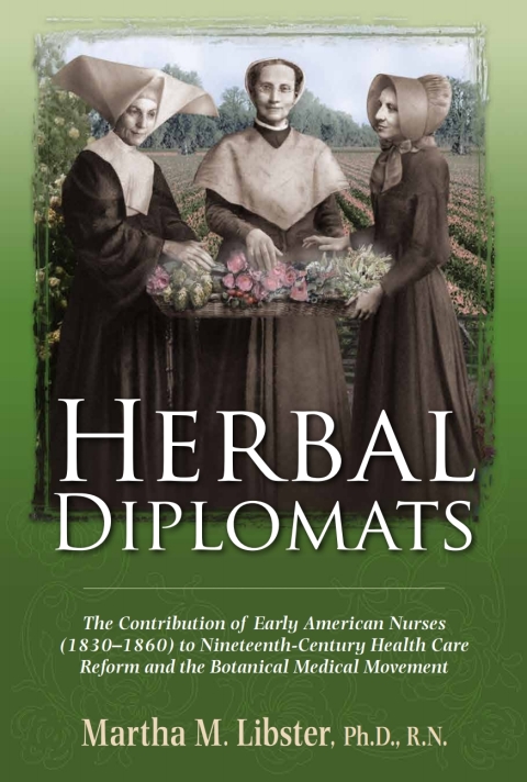 Cover image for book Herbal Diplomats: The Contribution of early American nurses to nineteenth-century health care reform and the botanical medical movement.