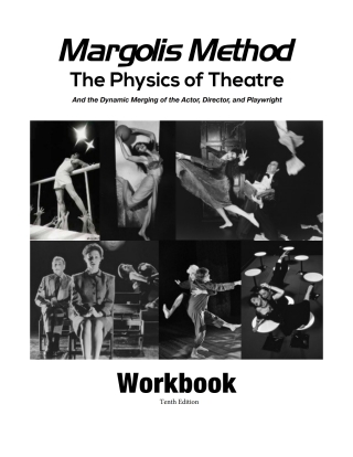 Margolis Method Workbook: The Physics of Theatre and the Dynamic Merging of the Actor, Director, and Playwright