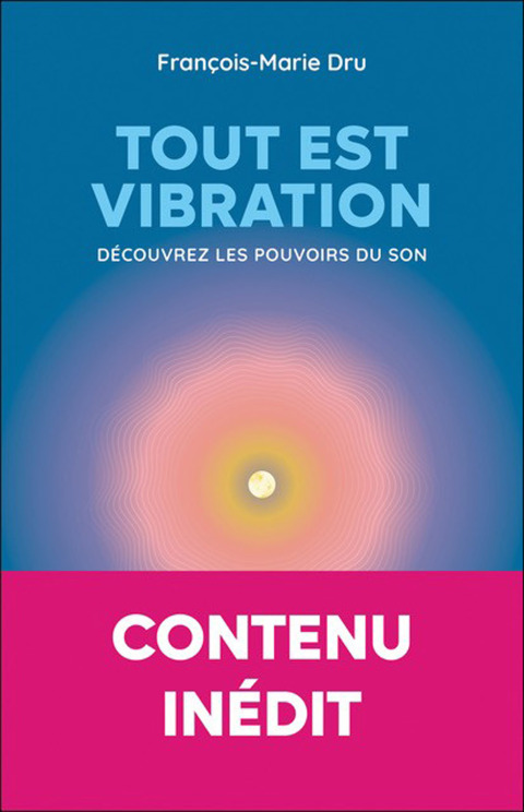 Cover image for book Tout est vibration : Découvrez les pouvoirs du son