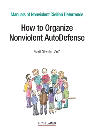 Manuals of Nonviolent Civilian Deterrence. How to Organize Nonviolent AutoDefense