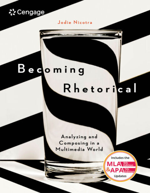 Cover image for book Becoming Rhetorical: Analyzing and Composing in a Multimedia World (w/ MLA9E & APA7E Updates)