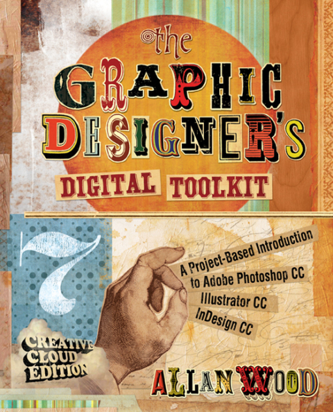 Cover image for book The Graphic Designer's Digital Toolkit: A Project-Based Introduction to Adobe Photoshop Creative Cloud, Illustrator Creative Cloud & InDesign Creative Cloud