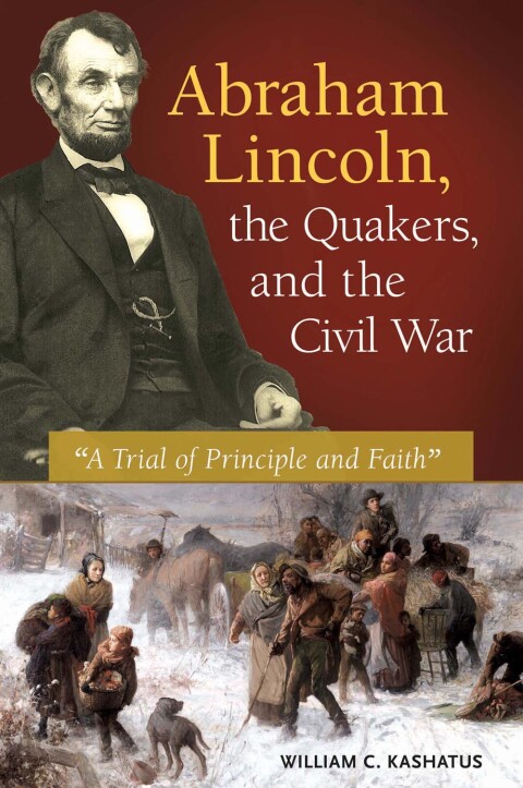 Cover image for book Abraham Lincoln, the Quakers, and the Civil War