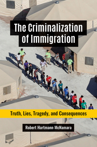 The Criminalization of Immigration