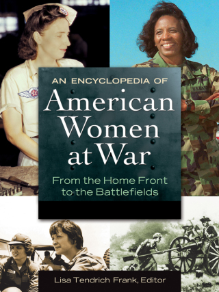 An Encyclopedia of American Women at War