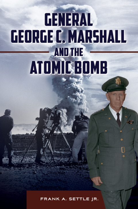 General George C. Marshall and the Atomic Bomb 