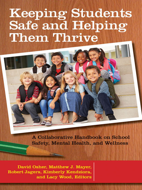 Keeping Students Safe and Helping Them Thrive [2 volumes] 