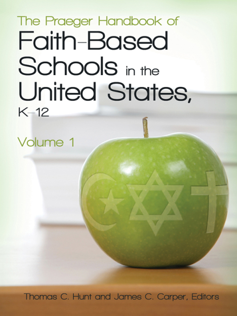 The Praeger Handbook of Faith-Based Schools in the United States, Kâ12 [2 volumes] 