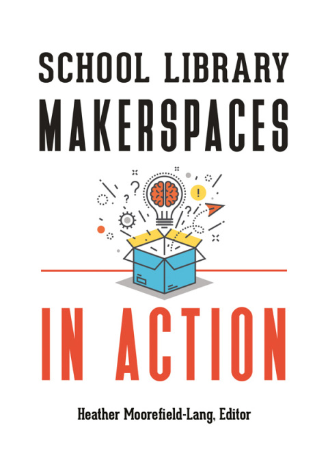 School Library Makerspaces in Action 