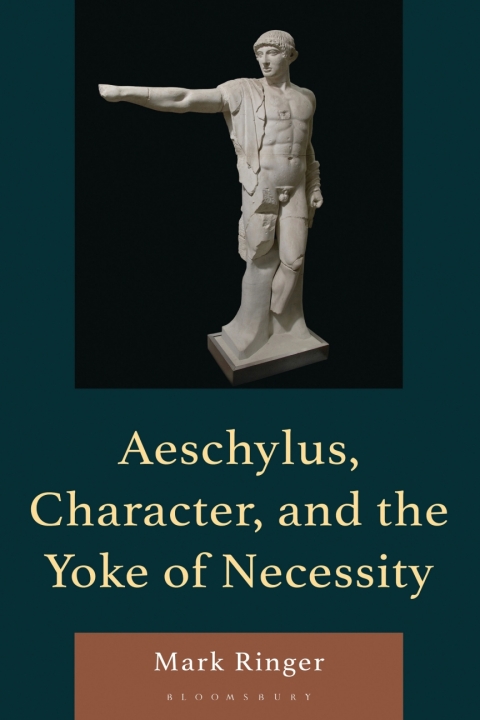Cover image for book Aeschylus, Character, and the Yoke of Necessity