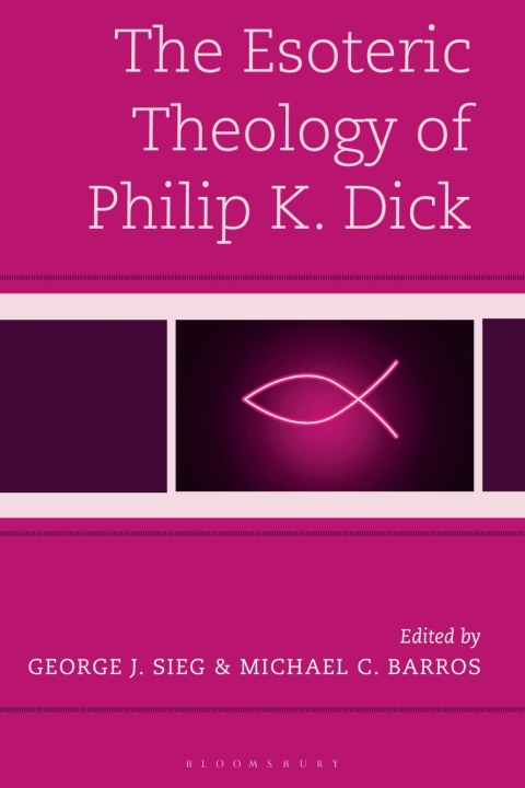 Cover image for book The Esoteric Theology of Philip K. Dick