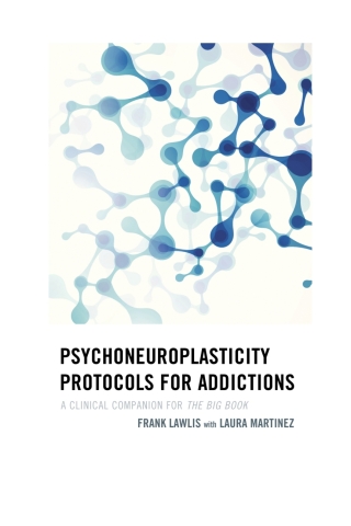 Psychoneuroplasticity Protocols for Addictions