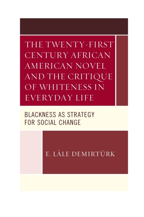 Cover image for book The Twenty-first Century African American Novel and the Critique of Whiteness in Everyday Life
