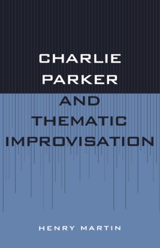 Charlie Parker and Thematic Improvisation