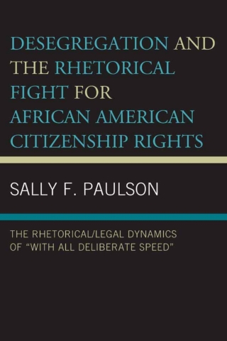 Desegregation and the Rhetorical Fight for African American Citizenship Rights