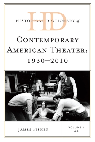 Historical Dictionary of Contemporary American Theater: 1930-2010