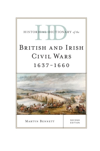 Historical Dictionary of the British and Irish Civil Wars 1637-1660