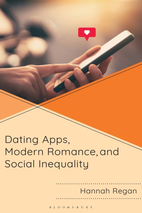 Cover image for book Dating Apps, Modern Romance, and Social Inequality
