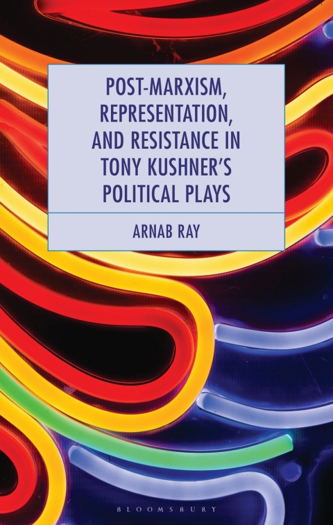 Cover image for book Post-Marxism, Representation, and Resistance in Tony Kushner's Political Plays
