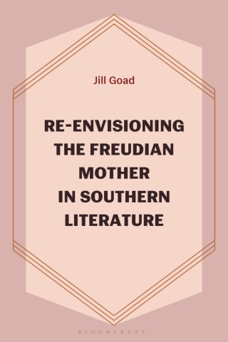 Re-Envisioning the Freudian Mother in Southern Literature