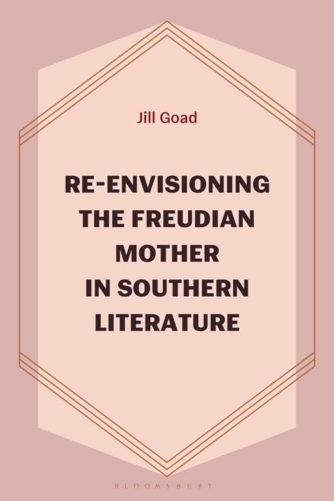 Cover image for book Re-Envisioning the Freudian Mother in Southern Literature