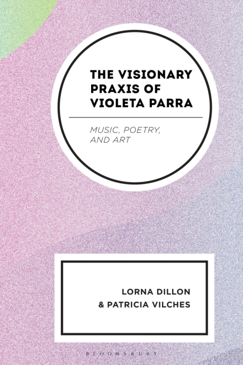Cover image for book The Visionary Praxis of Violeta Parra
