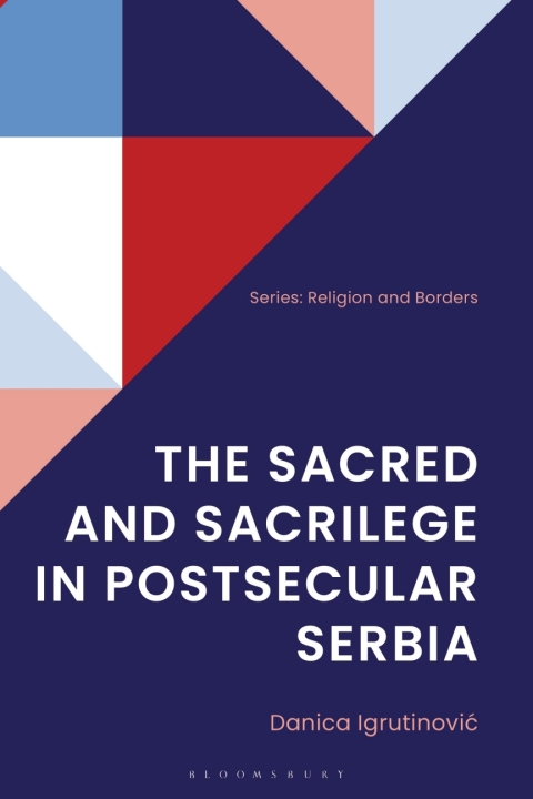 Cover image for book The Sacred and Sacrilege in Postsecular Serbia