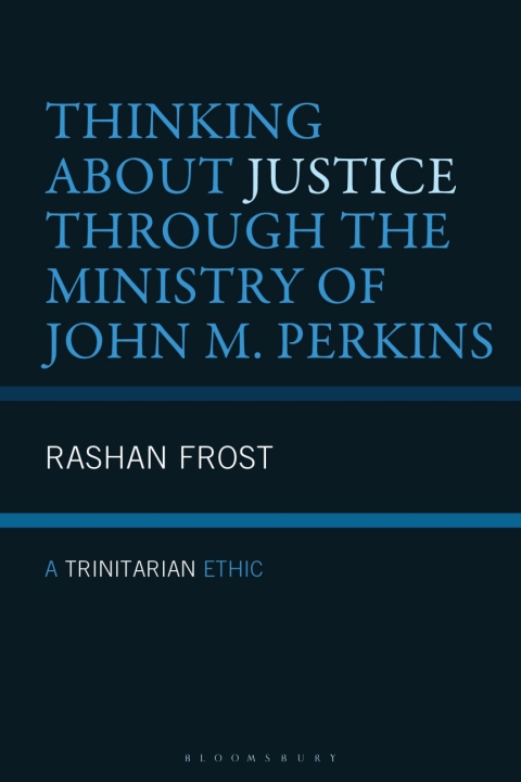 Cover image for book Thinking About Justice Through the Ministry of John M. Perkins