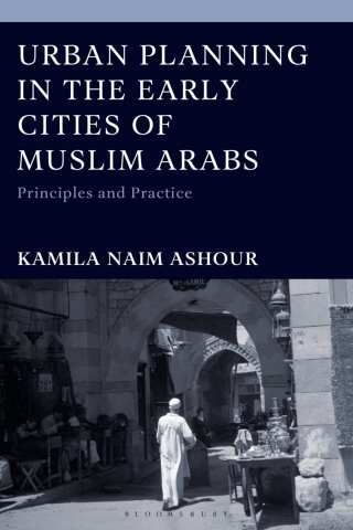 Urban Planning in the Early Cities of Muslim Arabs