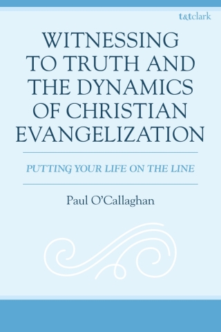 Witnessing to Truth and the Dynamics of Christian Evangelization