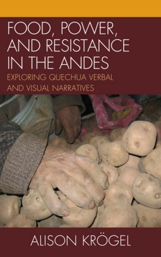 Food, Power, and Resistance in the Andes