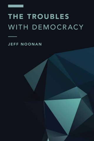 The Troubles with Democracy