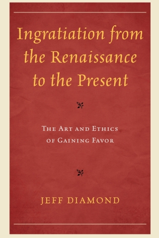 Ingratiation from the Renaissance to the Present