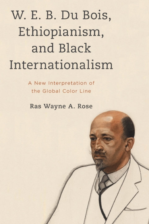 Cover image for book W. E. B. Du Bois, Ethiopianism, and Black Internationalism