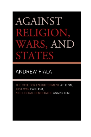 Against Religion, Wars, and States