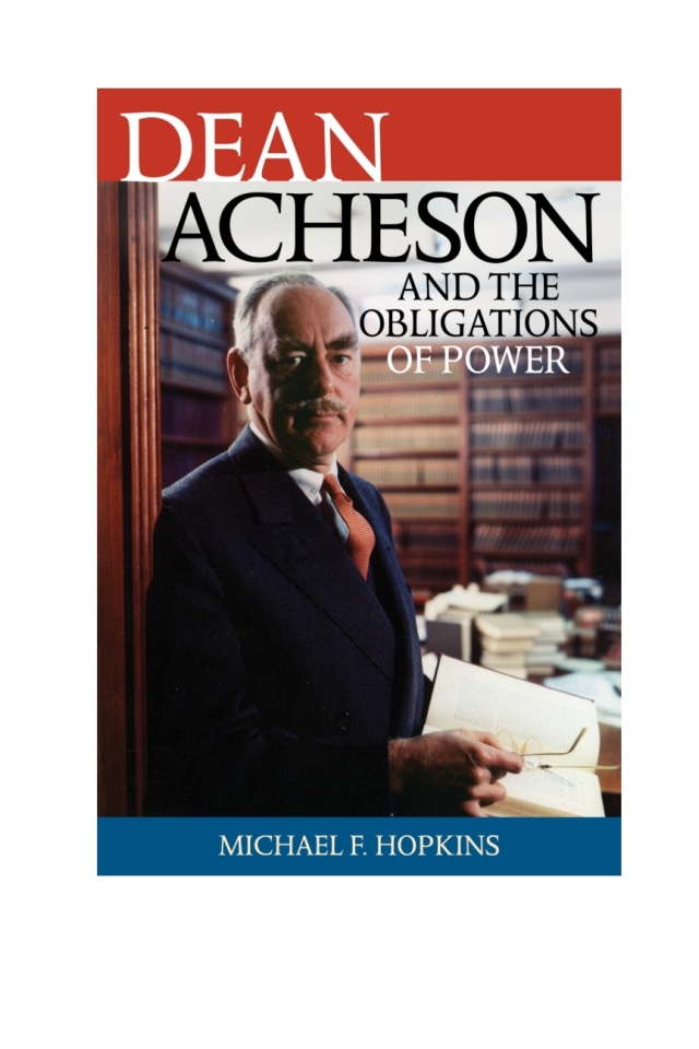 Dean Acheson and the Obligations of Power