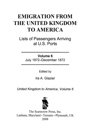Emigration from the United Kingdom to America: Lists of Passengers Arriving at U.S. Ports, July 1872 - December 1872
