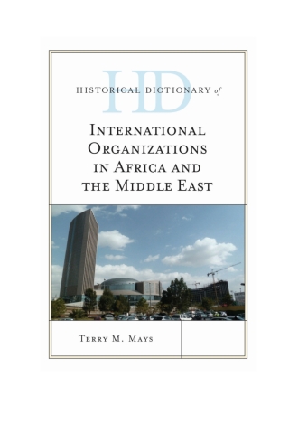 Historical Dictionary of International Organizations in Africa and the Middle East