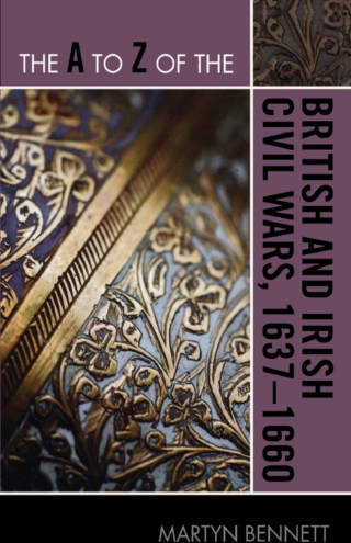 The A to Z of the British and Irish Civil Wars 1637-1660