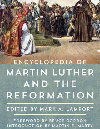 Encyclopedia of Martin Luther and the Reformation