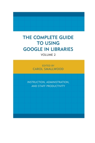 The Complete Guide to Using Google in Libraries