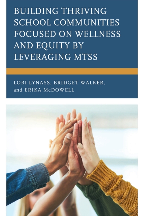Cover image for book Building Thriving School Communities Focused on Wellness and Equity by Leveraging MTSS