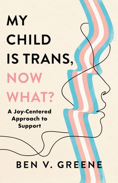 Cover image for book My Child Is Trans, Now What?