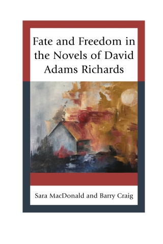 Fate and Freedom in the Novels of David Adams Richards