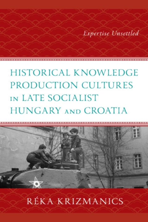 Cover image for book Historical Knowledge Production Cultures in Late Socialist Hungary and Croatia