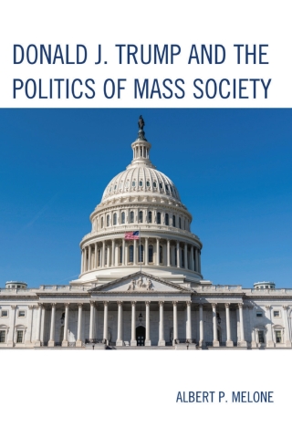 Donald J. Trump and the Politics of Mass Society